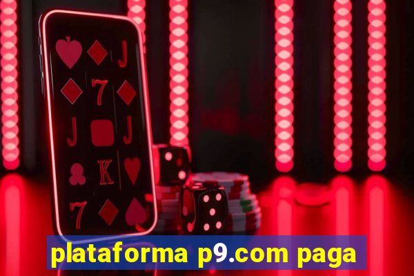 plataforma p9.com paga